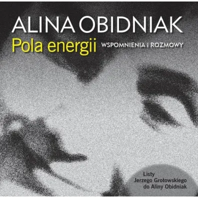 Pola energii. Wspomnienia i rozmowy - Alina  Obidniak