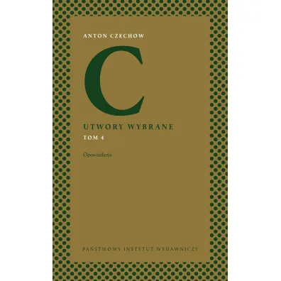 Utwory wybrane. Tom 4: Opowiadania - Anton Czechow