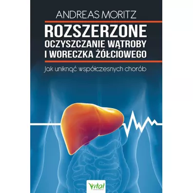 Rozszerzone oczyszczanie w�troby i woreczka ��ciowego. Jak unikn�� wsp�czesnych chor�b - Andreas Moritz