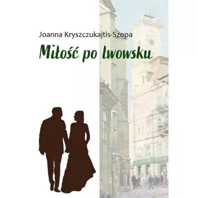 Mi�o�� po lwowsku - Joanna Kryszczukajtis-Szopa
