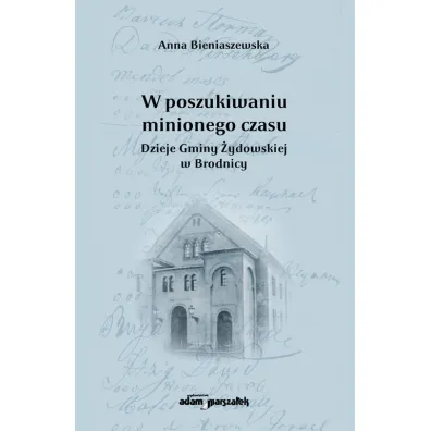W poszukiwaniu minionego czasu - Anna Bieniaszewska