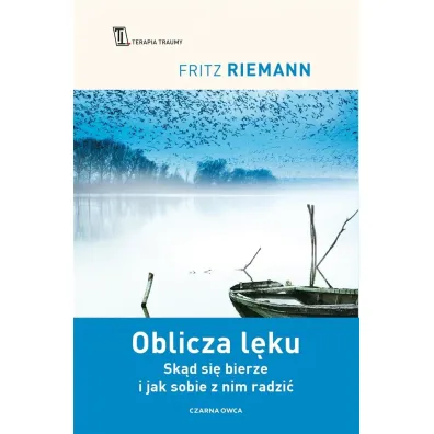 Oblicza l�ku. Sk�d si� bierze i jak sobie z nim radzi� - Fritz Riemann, Urszula  Poprawska