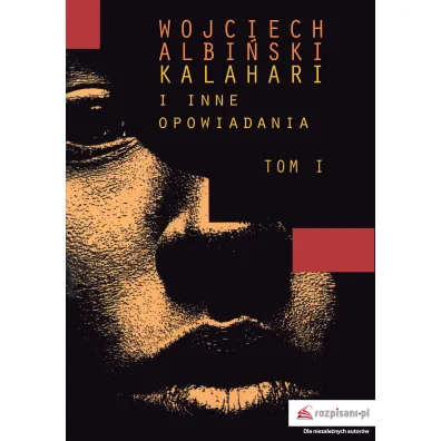Kalahari i inne opowiadania T.1 - Wojciech Albi�ski
