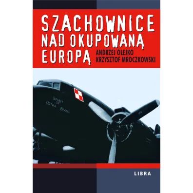 Szachownice nad okupowan� Europ� - Andrzej Olejko, Krzysztof Mroczkowski