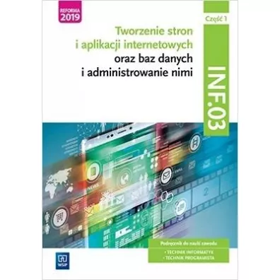 Tworzenie stron i aplikacji internetowych oraz baz danych i administrowanie nimi. Kwalifikacja INF.03. Cz�� 1. Podr�cznik do nauki zawodu technik informatyk i technik programista - Tomasz Klekot, Agnieszka  Klekot
