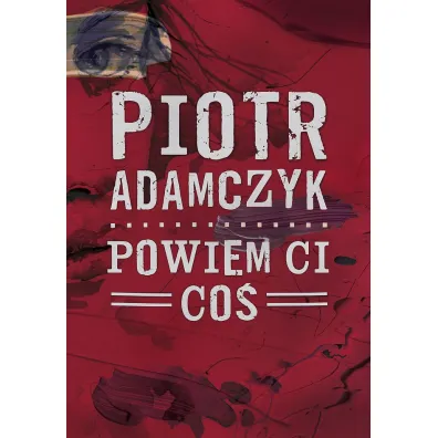 Powiem ci co� - Piotr Adamczyk