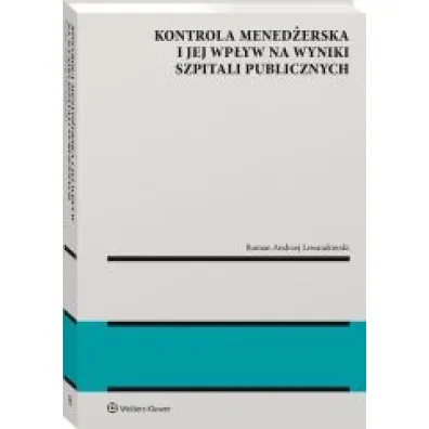 Kontrola mened�erska i jej wp�yw na wyniki szpitali publicznych