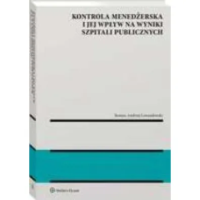 Kontrola mened�erska i jej wp�yw na wyniki szpitali publicznych