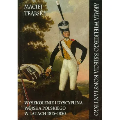 Armia Wielkiego Ksi�cia Konstantego - Maciej Tr�bski
