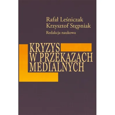 Kryzys w przekazach medialnych - Krzysztof St�pniak, Rafa�  Le�niczak