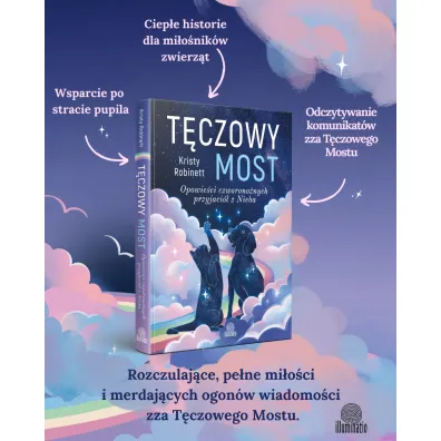 T�czowy most. Opowie�ci czworono�nych przyjaci� z Nieba