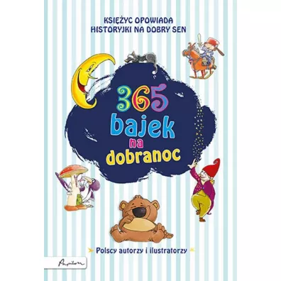 365 bajek na dobranoc. Ksi�yc opowiada... historyjki na dobry sen