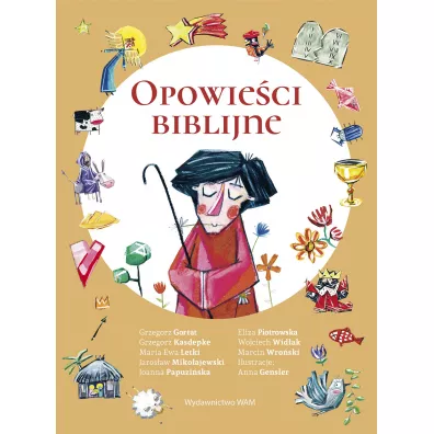 Opowie�ci biblijne - Eliza Piotrowska, Grzegorz Gortat, Grzegorz Kasdepke, Jaros�aw Miko�ajewski, Joanna Papuzi�ska, Marcin Wro�ski, Maria Ewa Letki, Wojciech Wid�ak