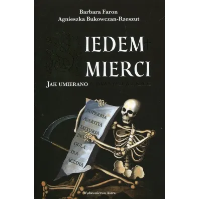 Siedem �mierci jak umierano w dawnych wiekach - Faron Barbara, Agnieszka  Bukowczan-Rzeszut