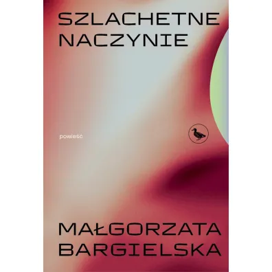 Szlachetne naczynie - Ma�gorzata  Bargielska