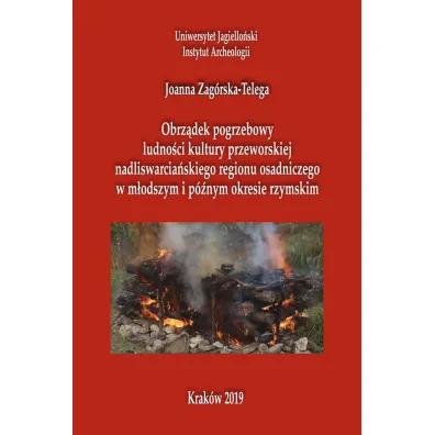 Obrz�dek pogrzebowy ludno�ci kultury przeworskiej - Joanna  Zag�rska-Telega