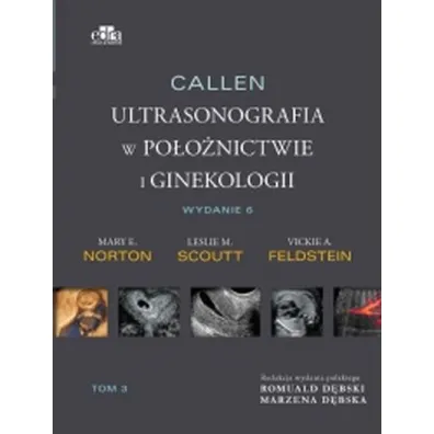 Callen. Ultrasonografia w po�o�nictwie i ginekologii. Tom 3 - Vickie A. Feldstein, Mary E. Norton, Leslie M. Scoutt