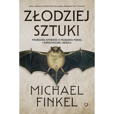 Z�odziej sztuki. Prawdziwa opowie�� o po��daniu pi�kna i niebezpiecznej obsesji