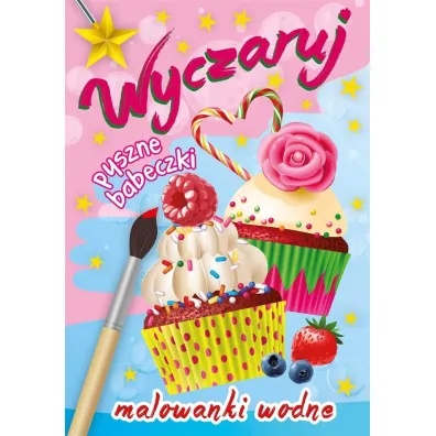 Malowanki wodne. Wyczaruj pyszne babeczki