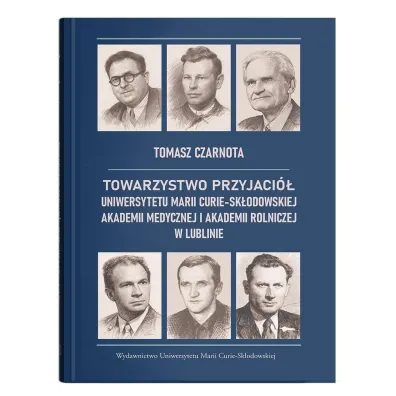 Towarzystwo Przyjaci� Uniwersytetu Marii Curie-Sk�odowskiej, Akademii Medycznej i Akademii Rolniczej w Lublinie - Tomasz Czarnota