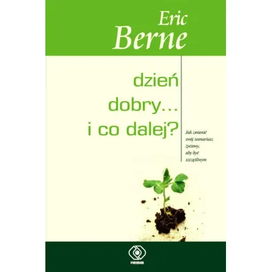 Dzie� dobry i co dalej - Eric Berne, Maciej Karpi�ski