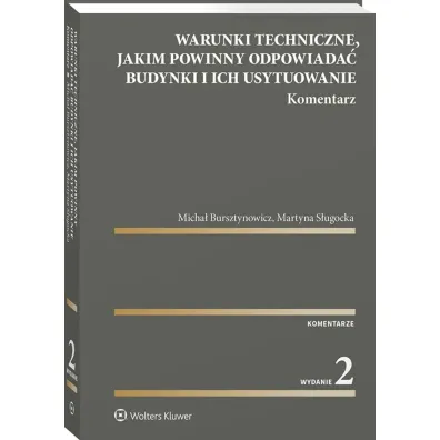 Warunki techniczne, jakim powinny odpowiada� budynki i ich usytuowanie. Komentarz