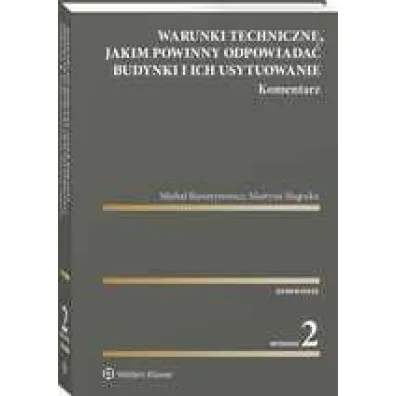 Warunki techniczne, jakim powinny odpowiada� budynki i ich usytuowanie. Komentarz