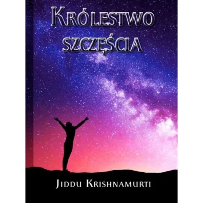 Kr�lestwo szcz�cia - J. Krishnamurti