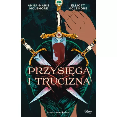 Przysi�ga i trucizna - Anna-Marie McLemore, Elliot McLemore
