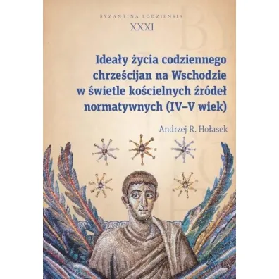 Idea�y �ycia codziennego chrze�cijan na Wschodzie - Andrzej R Ho�asek