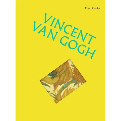 Vincent van Gogh. The Works - Sally Grant