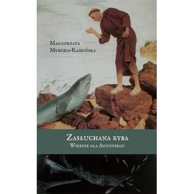 Zas�uchana ryba. Wiersze dla Antoniego - Ma�gorzata Myrcha-Kami�ska