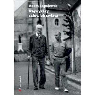 Najwy�szy cz�owiek �wiata. O J�zefie Czapskim - Adam Zagajewski