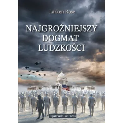 Najgro�niejszy dogmat ludzko�ci - Rose  Larsen
