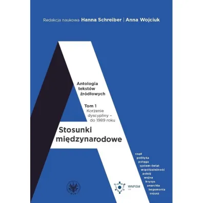 Stosunki mi�dzynarodowe. Antologia tekst�w �r�d�owych Tom 1. Korzenie dyscypliny &ndash; do 1989 roku