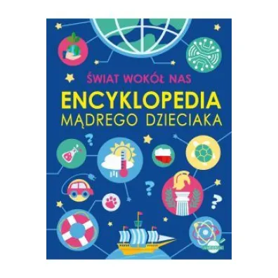�wiat wok� nas. Encyklopedia m�drego dzieciaka - Agnieszka No�y�ska-Demianiuk, Micha� W�jtowski