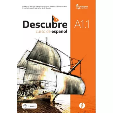 Descubre A1.1. Curso de español. Podr�cznik wieloletni do j�zyka hiszpa�skiego + CD - Agnieszka  Dudziak-Szuka�a, Ma�gorzata  Spycha�a-Wawrzyniak, Arleta  Ka�mierczak, Jos� Carlos Garcia Gonz�lez, Xavier Pascual Lopez