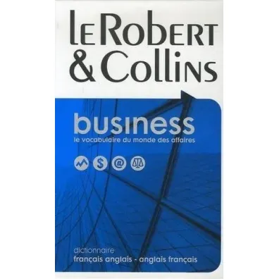 Robert & Collins. Business le vocabulaire du monde des affaires. Francais anglais - anglais francais - Rober Collins