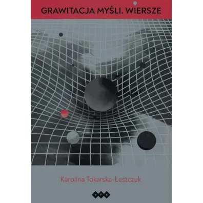 Grawitacja my�li. Wiersze - Karolina Tokarska-Leszczuk
