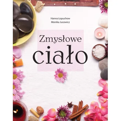 Zmys�owe cia�o - Hanna �opuchow, Monika Jucewicz