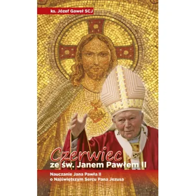 Czerwiec ze �w. Janem Paw�em II - J�zef Gawe�