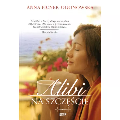 Alibi na szczcie. Tom 1 - Anna Ficner-Ogonowska