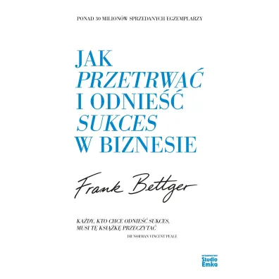 Jak przetrwa� i odnie�� sukces w biznesie - Frank Bettger