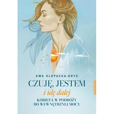 Czuj�, jestem i id� dalej. Kobieta w podr�y do wewn�trznej mocy