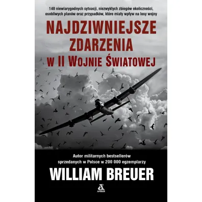 Najdziwniejsze zdarzenia w II wojnie �wiatowej - William Breuer