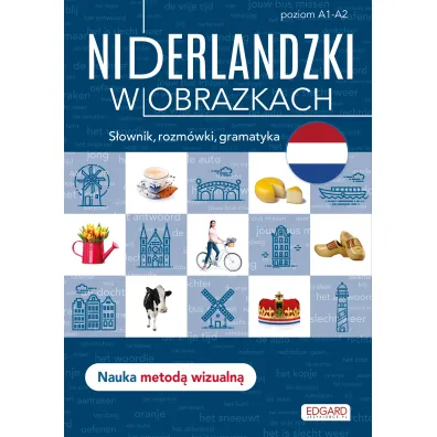 Niderlandzki w obrazkach. S�ownik, rozm�wki, gramatyka. Poziom A1-A2