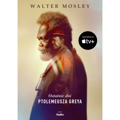 Ostatnie dni Ptolemeusza Greya - Walter Mosley
