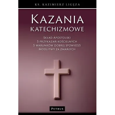 Kazania katechizmowe - Kazimierz  Lig�za