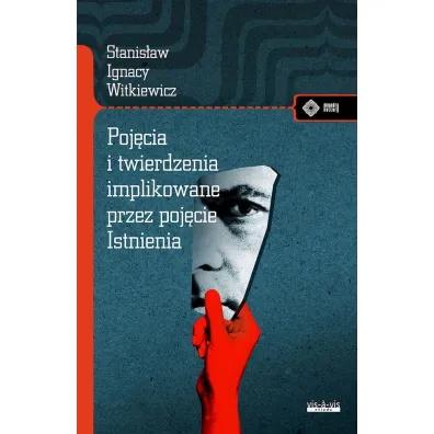 Poj�cia i twierdzenia implikowane przez poj�cie Istnienia - Stanis�aw Ignacy Witkiewicz