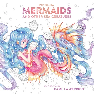 Pop manga. Mermaids and other sea creatures - Camilla d'Errico